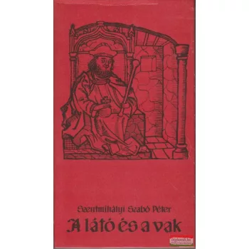 Szentmihályi Szabó Péter - A látó és a vak