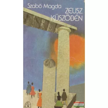 Szabó Magda - Zeusz küszöbén