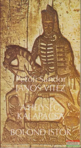Petőfi Sándor - János vitéz / A helység kalapácsa / Bolond Istók