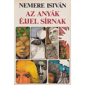 Nemere István - Az anyák éjjel sírnak