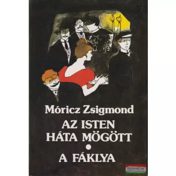 Móricz Zsigmond - Az Isten háta mögött / A fáklya