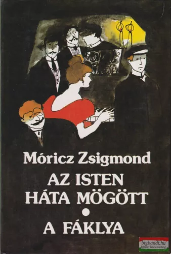 Móricz Zsigmond - Az Isten háta mögött / A fáklya