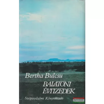 Bertha Bulcsu - Balatoni évtizedek