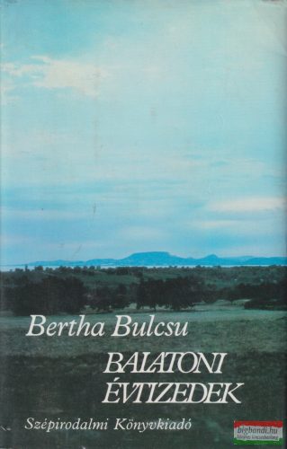 Bertha Bulcsu - Balatoni évtizedek