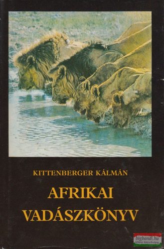Kittenberger Kálmán - Afrikai vadászkönyv