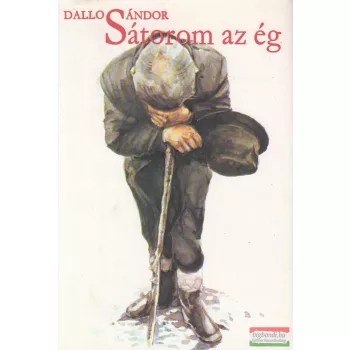 Dallos Sándor - Sátorom az ég