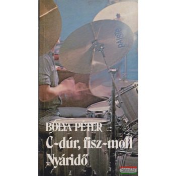 Bólya Péter - C-dúr, fisz-moll - Nyáridő 