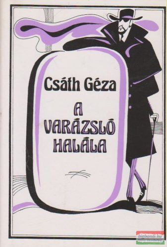 Csáth Géza - A varázsló halála