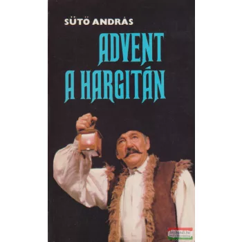 Sütő András - Advent a Hargitán