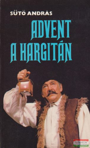 Sütő András - Advent a Hargitán