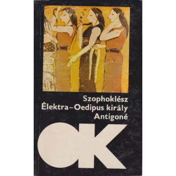 Szophoklész - Élektra / Oedipus király / Antigoné