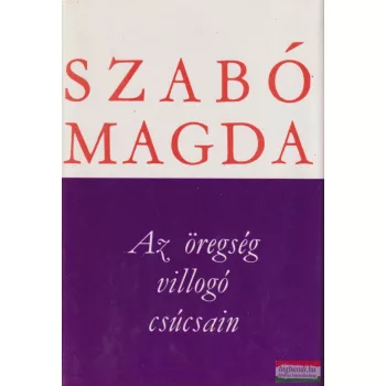 Szabó Magda ford. - Az öregség villogó csúcsain