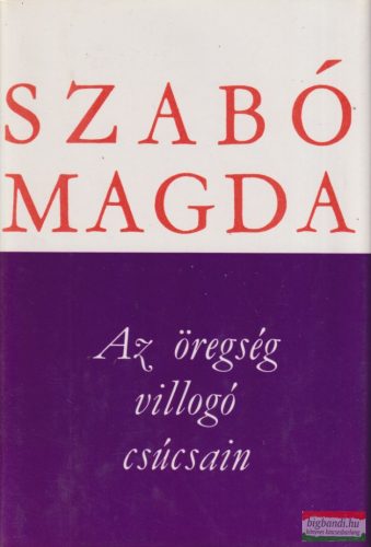 Szabó Magda ford. - Az öregség villogó csúcsain