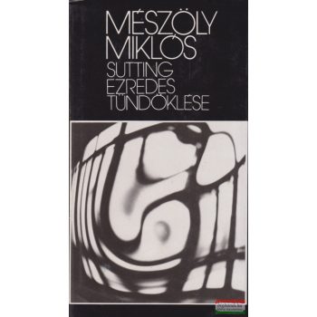 Mészöly Miklós - Sutting ezredes tündöklése