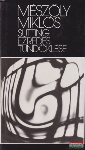 Mészöly Miklós - Sutting ezredes tündöklése