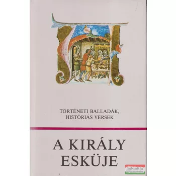   A király esküje - Történeti balladák, históriás versek
