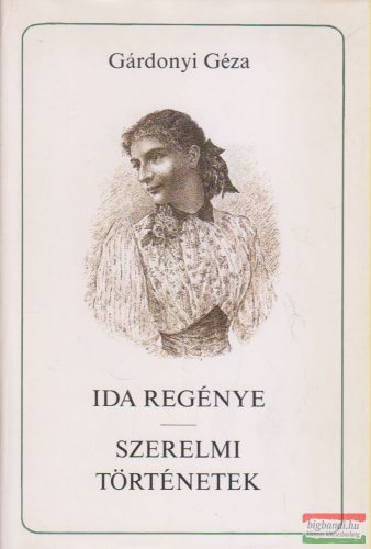 Gárdonyi Géza - Ida regénye / Szerelmi történetek