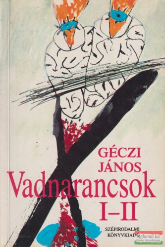 Géczi János - Vadnarancsok I-II. 