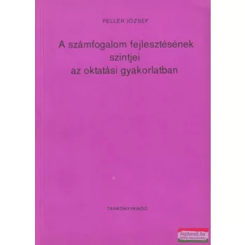   Peller József - A számfogalom fejlesztésének szintjei az oktatási gyakorlatban
