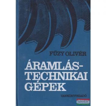 Dr. Fűzy Olivér - Áramlástechnikai gépek 