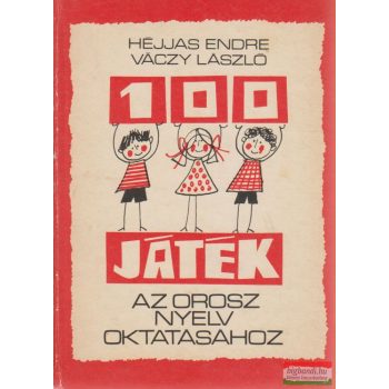   Héjjas Endre, Váczy László - 100 játék az orosz nyelv oktatásához