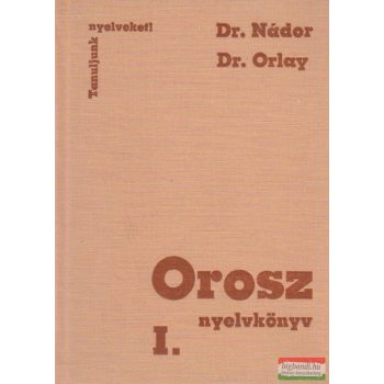 Dr. Nádor Gabriella, Dr. Orlay Nóra - Orosz nyelvkönyv I.