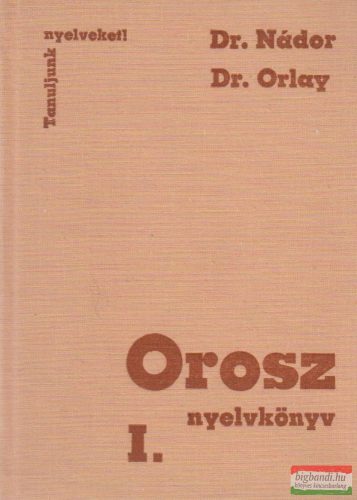 Dr. Nádor Gabriella, Dr. Orlay Nóra - Orosz nyelvkönyv I.