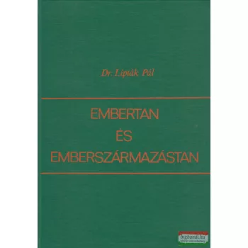 Dr. Lipták Pál - Embertan és emberszármazástan