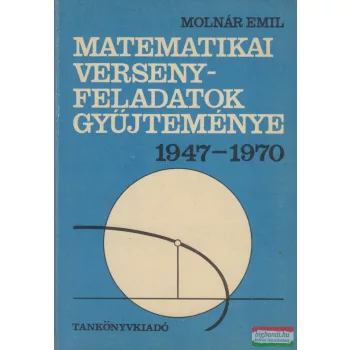   Molnár Emil - Matematikai versenyfeladatok gyűjteménye 1947-1970