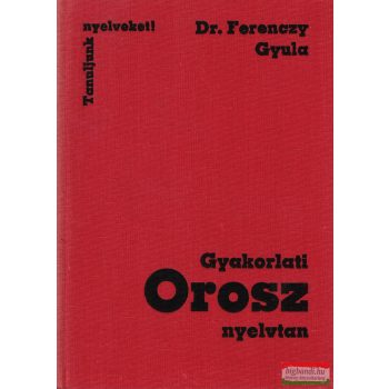 Dr. Ferenczy Gyula - Gyakorlati orosz nyelvtan 