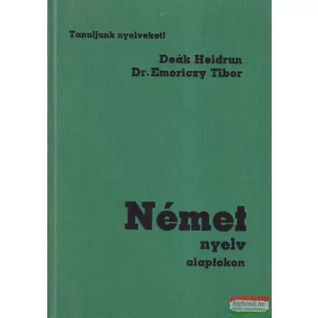 Deák Heidrun, Dr. Emericzy Tibor - Német nyelv alapfokon