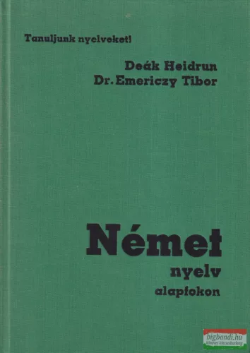 Deák Heidrun, Dr. Emericzy Tibor - Német nyelv alapfokon