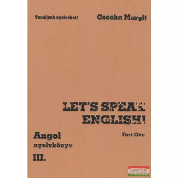   Csonka Margit - Let's Speak English! - Angol nyelvkönyv III.