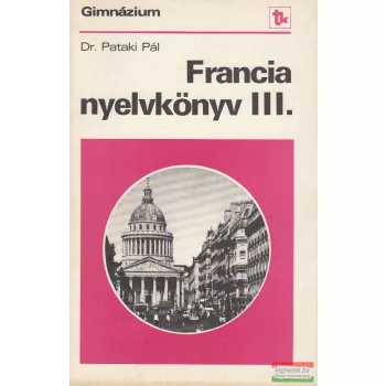 Dr. Pataki Pál - Francia nyelvkönyv III.