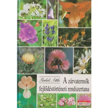   Borhidi Attila - A zárvatermők fejlődéstörténeti rendszertana