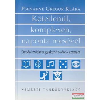   Psenákné Gregor Klára - Kötetlenül, komplexen, naponta mesével