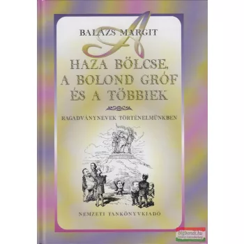   Balázs Margit - A haza bölcse, a bolond gróf és a többiek