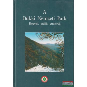   Baráz Csaba szerk. -  A Bükki Nemzeti Park - Hegyek, erdők, emberek
