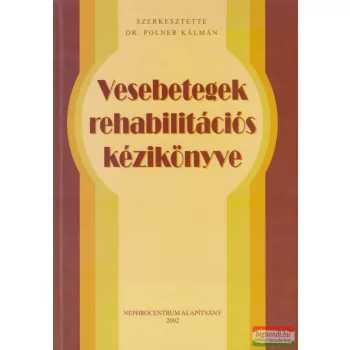   Dr. Polner Kálmán szerk. - Vesebetegek rehabilitációs kézikönyve