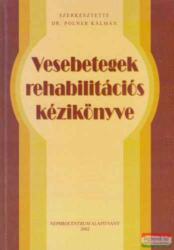 Dr. Polner Kálmán szerk. - Vesebetegek rehabilitációs kézikönyve