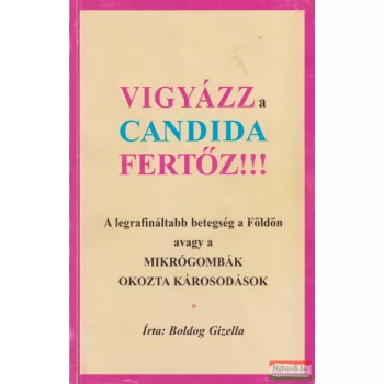 Boldog Gizella - Vigyázz a candida fertőz!!! 