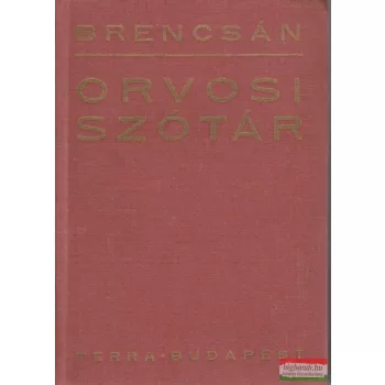  Brencsán János - Orvosi szótár - Idegen orvosi kifejezések magyarázata