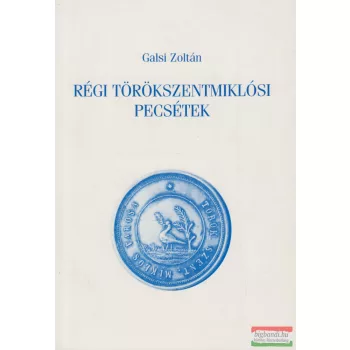 Galsi Zoltán - Régi törökszentmiklósi pecsétek