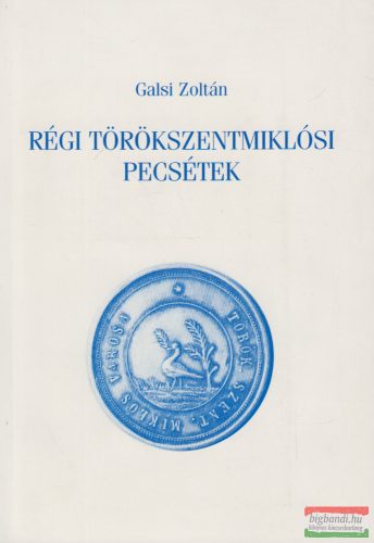 Galsi Zoltán - Régi törökszentmiklósi pecsétek