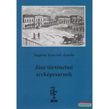 Sugárné Koncsek Aranka - Jász történelmi arcképcsarnok