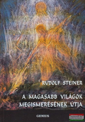 Rudolf Steiner - A magasabb világok megismerésének útja