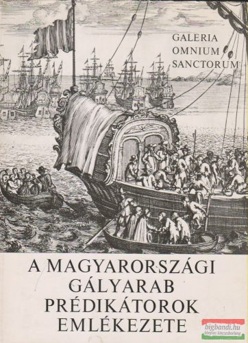 Makkai László szerk. - A magyarországi gályarab prédikátorok emlékezete