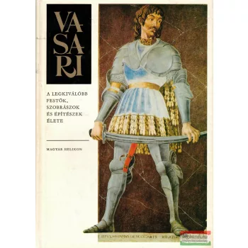   Giorgio Vasari - A legkiválóbb festők, szobrászok és építészek élete