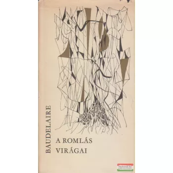 Charles Baudelaire - A Romlás virágai