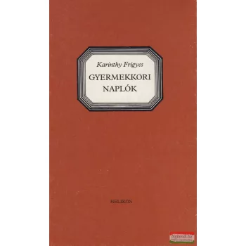 Karinthy Frigyes - Gyermekkori naplók I-III.